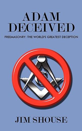 adam deceived,freemasonry: the world´s greatest deception