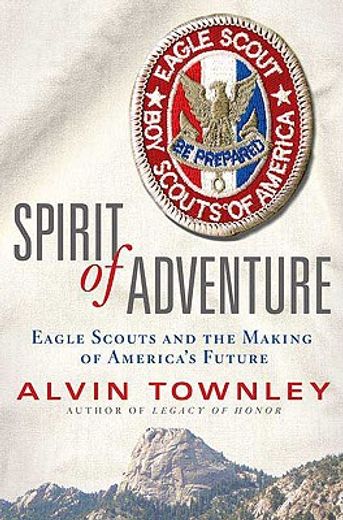 spirit of adventure,eagle scouts and the making of america´s future
