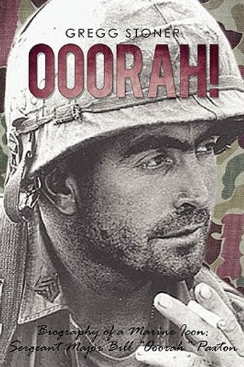 ooorah!,biography of a marine icon: sergeant major bill “ooorah” paxton (en Inglés)