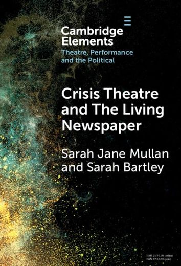Crisis Theatre and the Living Newspaper (Elements in Theatre, Performance and the Political) (en Inglés)