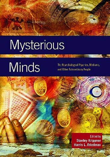 mysterious minds,the neurobiology of psychics, mediums, and other extraordinary people