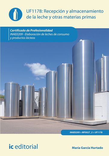 Recepción y Almacenamiento de la Leche y Otras Materias Primas. Inae0209 - Elaboración de Leches de Consumo y Productos Lácteos
