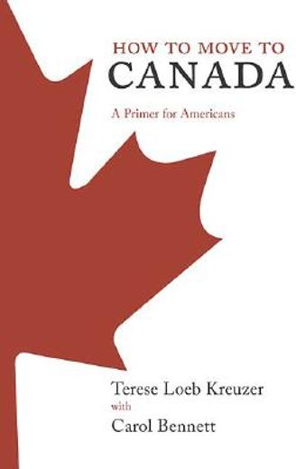 how to move to canada,a primer for americans (in English)