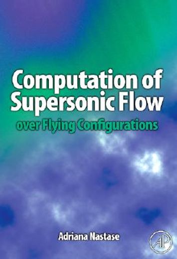 Computation of Supersonic Flow Over Flying Configurations (in English)
