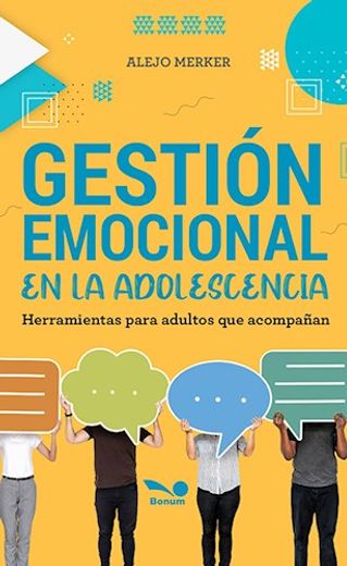 Gestion Emocional en la Adolescencia Herramientas Para Dultos que Acompañan (in Spanish)