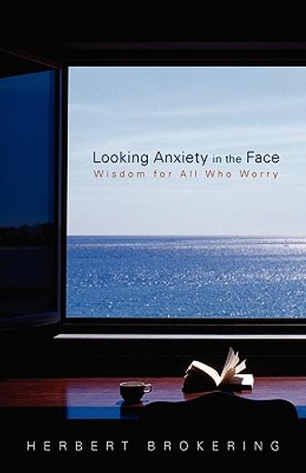looking anxiety in the face,wisdom for all who worry