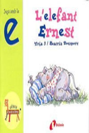 L ' elefant Ernest (e): Juga amb la e (Català - Brúixola - El Zoo De Les Lletres) (en Catalá)