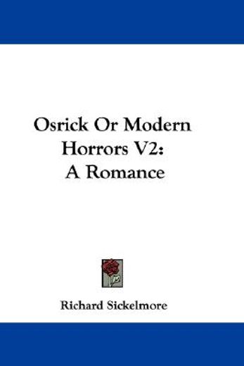 osrick or modern horrors v2: a romance