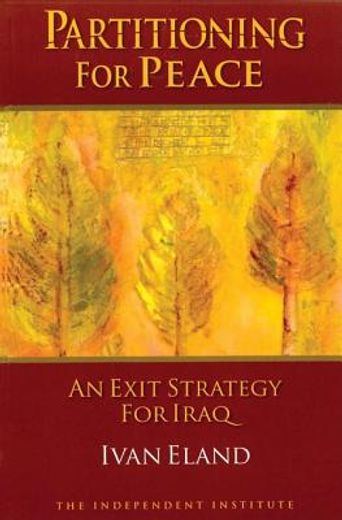 Partitioning for Peace: An Exit Strategy for Iraq (en Inglés)