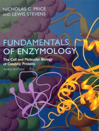 fundamentals of enzymology,the cell and molecular biology of catalytic proteins