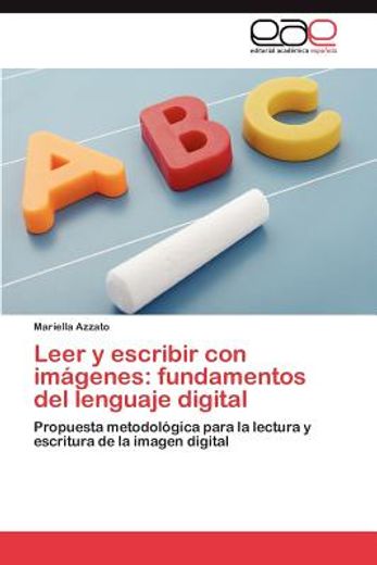 leer y escribir con im genes: fundamentos del lenguaje digital (in Spanish)