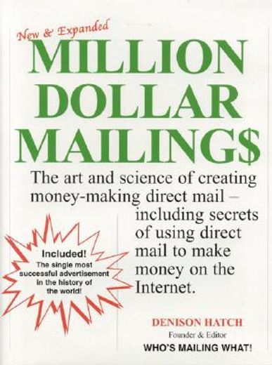 million dollar mailings,the art and science of creating money-making direct mail-- revealed by more than 60 direct marketing