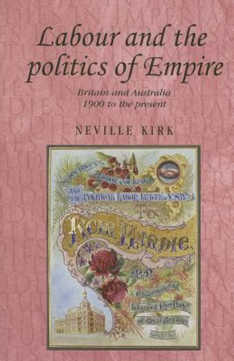 labour and the politics of empire,britain and australia, 1900 to the present