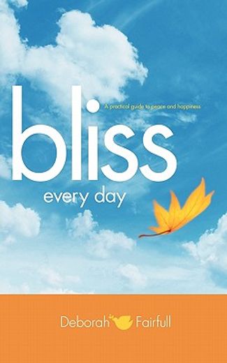 bliss every day,transform your life to one of peace and happiness (en Inglés)