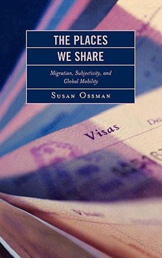 places we share,migration, subjectivity, and global mobility