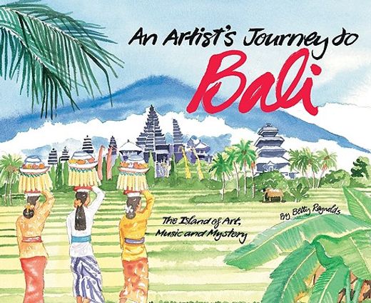 an artist´s journey to bali,the island of art, music and mystery