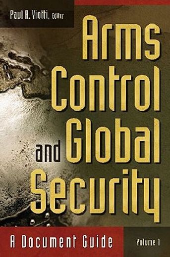 arms control and global security,a document guide