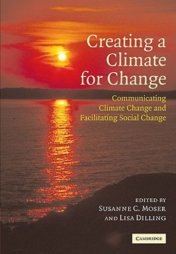 Creating a Climate for Change: Communicating Climate Change and Facilitating Social Change (en Inglés)