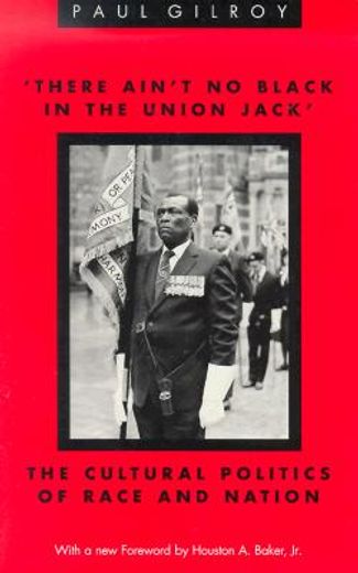 There Ain't no Black in the Union Jack': The Cultural Politics of Race and Nation (Black Literature and Culture) (en Inglés)