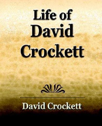 life of david crockett: an autobiography (en Inglés)