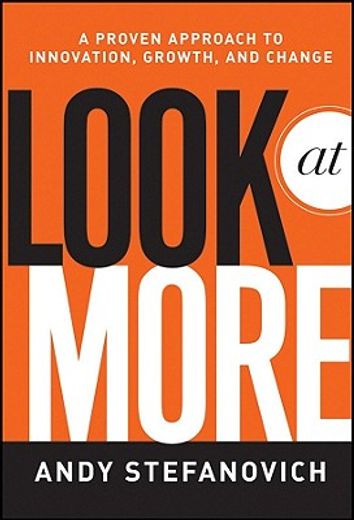 Look at More: A Proven Approach to Innovation, Growth, and Change (en Inglés)