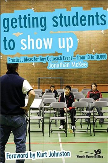 getting students to show up,practical ideas for any event-from 10 to 10,000
