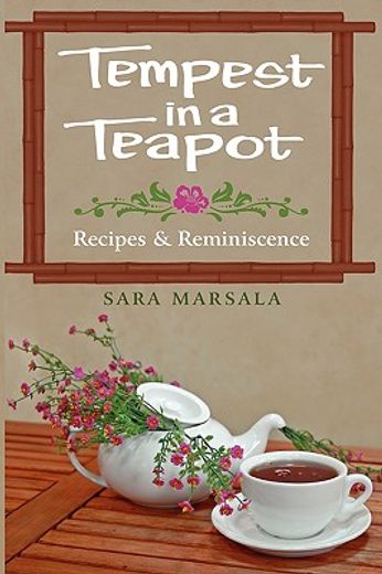 tempest in a teapot: recipes & reminiscence