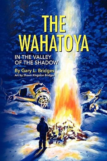 the wahatoya,in the valley of the shadow