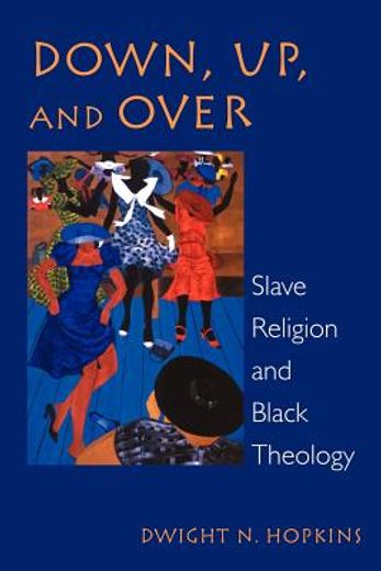 down, up and over,slave religion and black theology