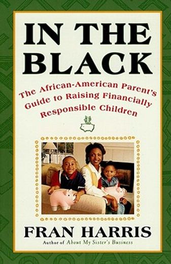 in the black,the african-american parent`s guide to raising financially responsible children (in English)