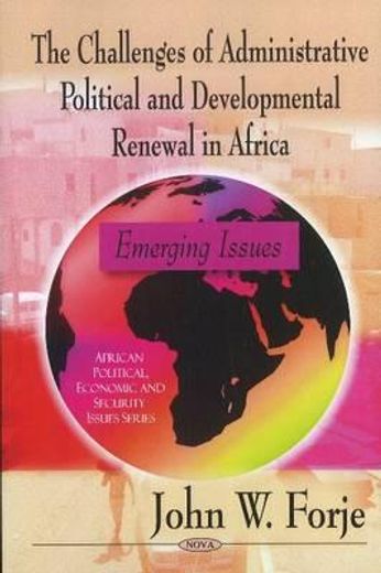 the challenges of administrative political and developmental renewal in africa,emerging issues