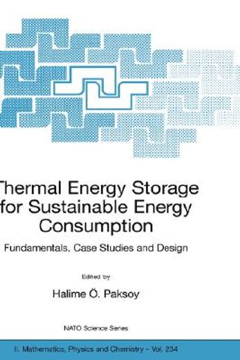 thermal energy storage for sustainable energy consumption,fundamentals, case studies and design