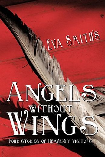 angels without wings,four stories of heavenly visitors