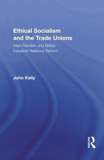 ethical socialism and the trade unions,allan flanders and the reform of british industrial relations