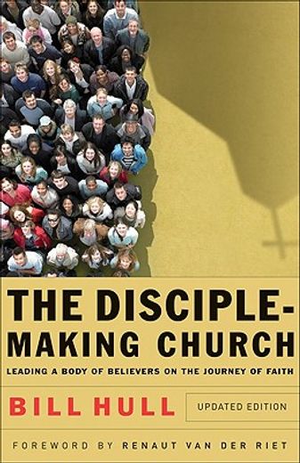 the disciple-making church,leading a body of believers on the journey of faith (en Inglés)