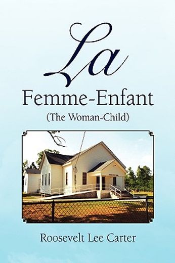 la femme-enfant/(the woman-child)