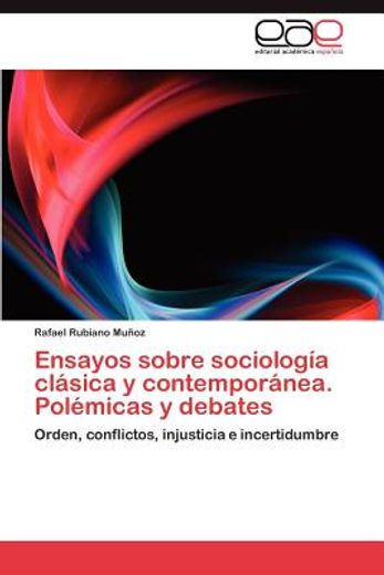 ensayos sobre sociolog a cl sica y contempor nea. pol micas y debates