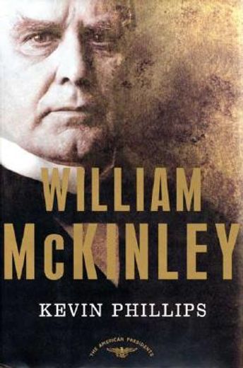 william mckinley, 1897-1901,the american presidents (en Inglés)