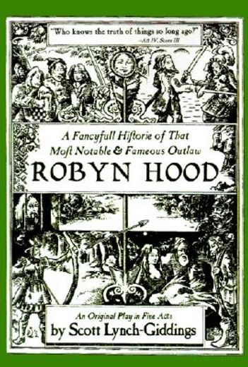 a fancyfull historie of that most notable & fameous outlaw robyn hood