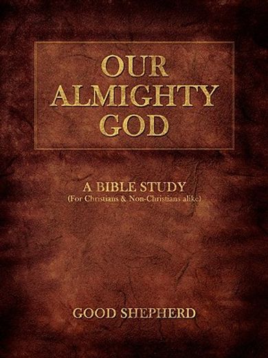 our almighty god: a bible study (en Inglés)