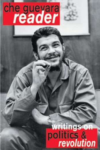 Che Guevara Reader: Writings on Politics & Revolution (en Inglés)