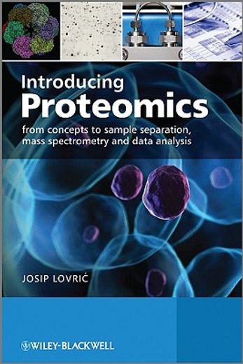 introducing proteomics,from concepts to sample separation, mass spectrometry and data analysis