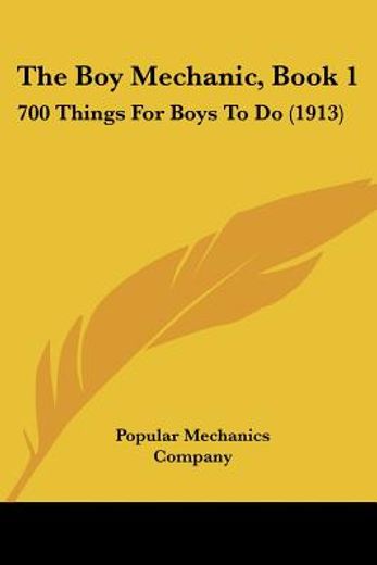 the boy mechanic, book 1,700 things for boys to do
