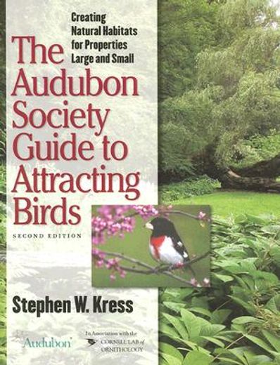the audubon society guide to attracting birds,creating natural habitats for properties large and small (en Inglés)