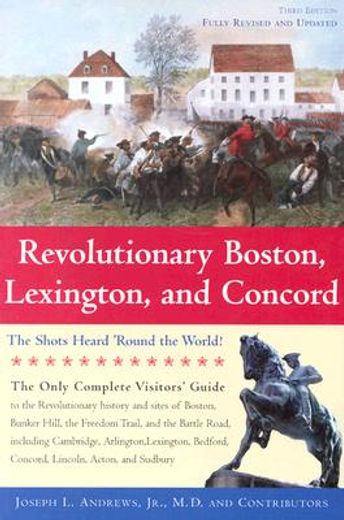 revolutionary boston, lexington and concord,the shots heard ´round the world
