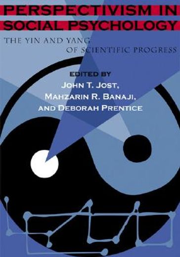 perspectivism in social psychology,the yin and yang of scientific progress