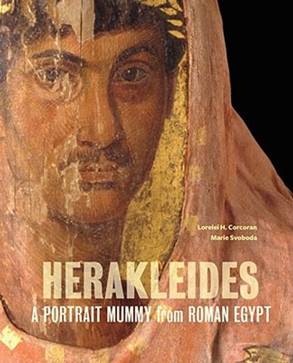 Herakleides: A Portrait Mummy from Roman Egypt (en Inglés)