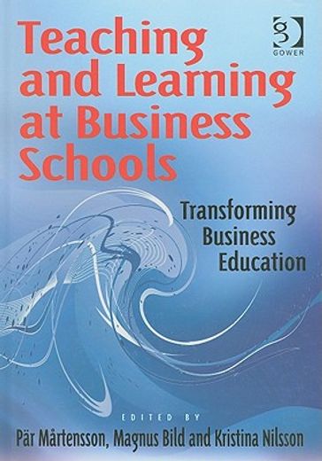 Teaching and Learning at Business Schools: Transforming Business Education
