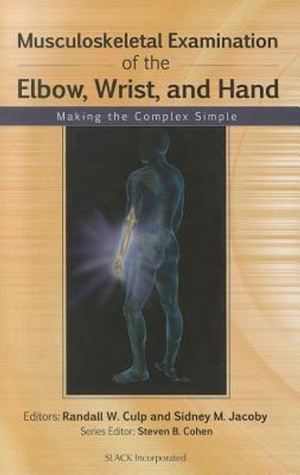 musculoskeletal examination of the elbow, wrist, and hand,making the complex simple