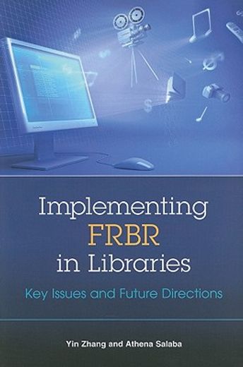 implementing frbr in libraries,key issues and future directions